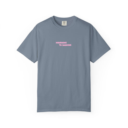Mourning to Dancing Tee